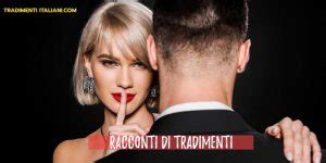 racconti tradimenti porno|Racconti di tradimenti, infedeltà e avventure extraconiugali